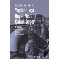 Yaşlandıkça Hayat Neden Çabuk Geçer