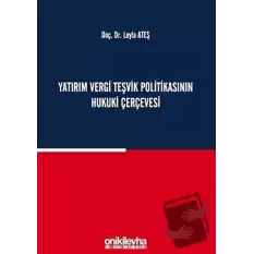 Yatırım Vergi Teşvik Politikasının Hukuki Çerçevesi (Ciltli)