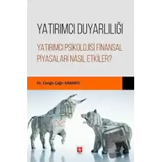 Yatırımcı Duyarlılığı Yatırımcı Psikolojisi Finansal Piyasaları Nasıl Etkiler?