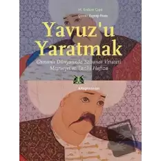 Yavuz’u Yaratmak