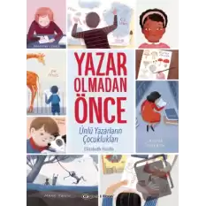 Yazar Olmadan Önce: Ünlü Yazarların Çocuklukları