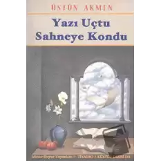 Yazı Uçtu Sahneye Kondu