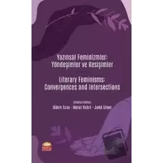 Yazınsal Feminizmler: Yöndeşimler ve Kesişimler - Literary Feminisms: Convergences and Intersections