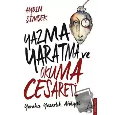 Yazma, Yaratma ve Okuma Cesareti