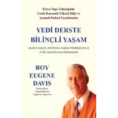 Yedi Derste Bilinçli Yaşam Felsefi İlkeler, Bütüncül Yaşam Yönergeleri ve Etkili Meditasyon Yöntemleri