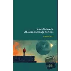 Yeni Ateizmde Ahlakın Kaynağı Sorunu