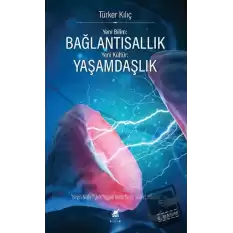 Yeni Bilim: Bağlantısallık - Yeni Kültür: Yaşamdaşlık