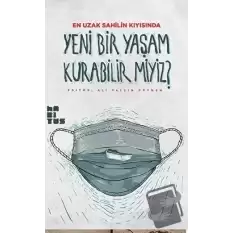 Yeni Bir Yaşam Kurabilir miyiz?