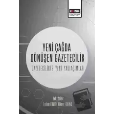 Yeni Çağda Dönüşen Gazetecilik-Gazetecilikte Yeni Yaklaşımlar