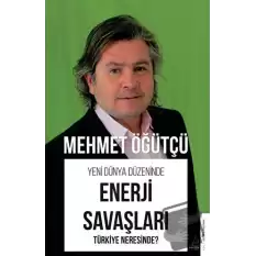 Yeni Dünya Düzeninde Enerji Savaşları - Türkiye Neresinde?