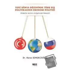 Yeni Dünya Düzeninde Türk Dış Politikasının Ekonomi Politiği