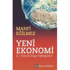 Yeni Ekonomi - 21. Yüzyıla Özgü Yaklaşımlar