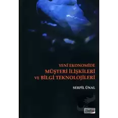 Yeni Ekonomide Müşteri İlişkileri ve Bilgi Teknolojileri