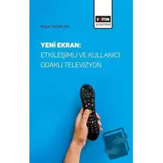 Yeni Ekran: Etkileşimli ve Kullanıcı Odaklı Televizyon