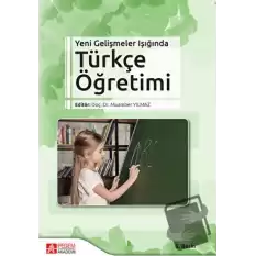 Yeni Gelişmeler Işığında Türkçe Öğretimi