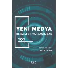 Yeni Medya Kuram ve Yaklaşımlar 101