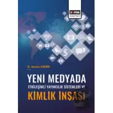 Yeni Medyada Etkileşimli Yayıncılık Sistemleri ve Kimlik İnşası