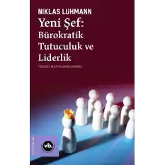 Yeni Şef - Bürokratik Tutuculuk ve Liderlik