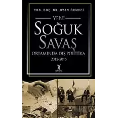 Yeni Soğuk Savaş Ortamında Dış Politika 2012-2015