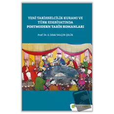 Yeni Tarihselcilik Kuramı ve Türk Edebiyatında Postmodern Tarih Romanları