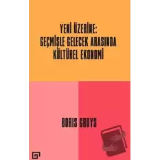 Yeni Üzerine: Geçmişle Gelecek Arasında Kültürel Ekonomi