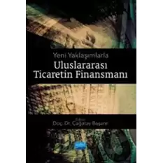 Yeni Yaklaşımlarla Uluslararası Ticaretin Finansmanı