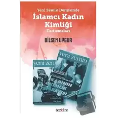 Yeni Zemin Dergisinde İslamcı Kadın Kimliği Tartışmaları