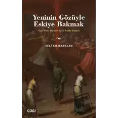 Yeninin Gözüyle Eskiye Bakmak - Yeni Türk Şiirinde Şeyh Galib Esintisi