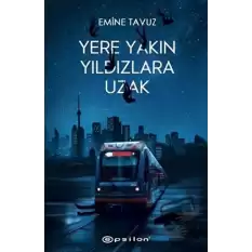 Yere Yakın Yıldızlara Uzak (Ciltli)