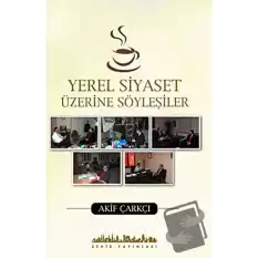 Yerel Siyaset Üzerine Söyleşiler