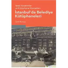 Yerel Yönetimler ve Kütüphane Hizmetleri: İstanbul’da Belediye Kütüphaneleri