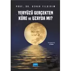 Yeryüzü Gerçekten Küre ve Uzayda mı?