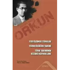 Yeryüzünde Türkler - Türkçülüğün Tarihi - Türk Tarihinin Bizans Kaynakları