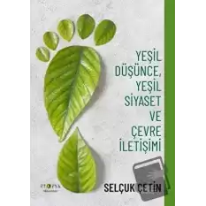 Yeşil Düşünce, Yeşil Siyaset ve Çevre İletişimi