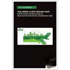Yeşil Tersine Lojistik Ürünlere İlişkin Kalite Algısı ve Risk Algısı ile İnovasyon Arasındaki İlişki
