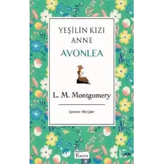 Yeşilin Kızı Anne Avonlea - Yeşil - Bez Ciltli