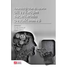 Yetersizliği Olan Bireylerin Dil ve İletişim Becerilerinin Desteklenmesi