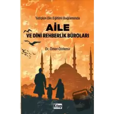 Yetişkin Din Eğitimi Bağlamında Aile ve Dini Rehberlik Büroları