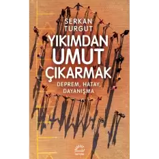 Yıkımdan Umut Çıkartmak