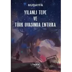 Yılanlı Tepe ve Türk Ovasında Entrika