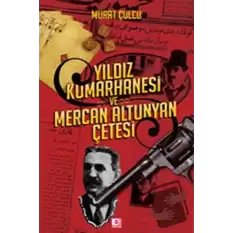 Yıldız Kumarhanesi ve Mercan Altunyan Çetesi