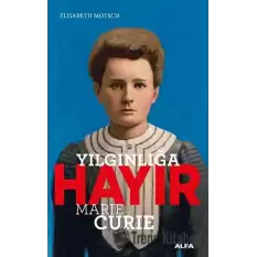 Yılgınlığa Hayır - Marie Curie