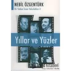 Yıllar ve Yüzler Nebil Özgentürk’le Bir Yudum İnsan Yolculukları