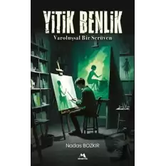 Yitik Benlik -Varoluşsal Bir Serüven