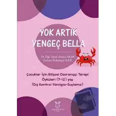 Yok Artık Yengeç Bella - Çocuklar İçin Bilişsel Davranışçı Terapi Öyküleri (7-12) Yaş (Dış Kontrol Yanılgısı-Suçlama)