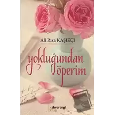 Yokluğundan Öperim