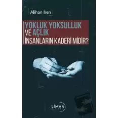 Yokluk, Yoksulluk ve Açlık İnsanların Kaderi Midir?