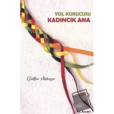 Yol Kurucusu - Kadıncık Ana