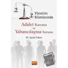 Yönetim Bilimlerinde Adalet Kavramı ve Yabancılaşma Sorunu