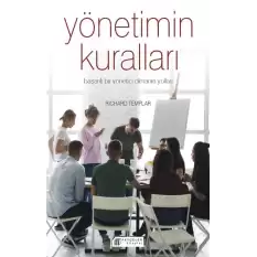 Yönetimin Kuralları - Başarılı Bir Yönetici Olmanın Yolları